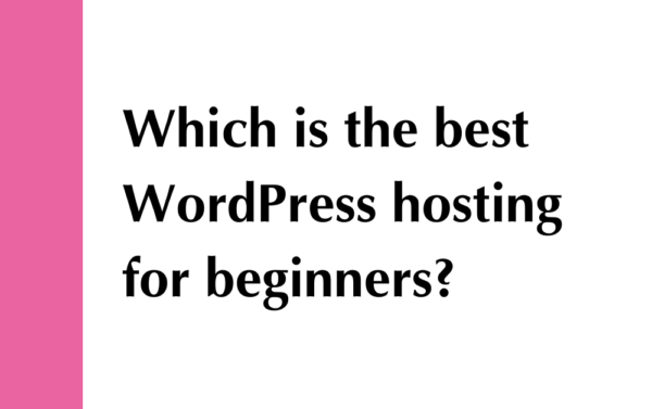 Best WordPress hosting for beginners - Kim Scotland Web Design
