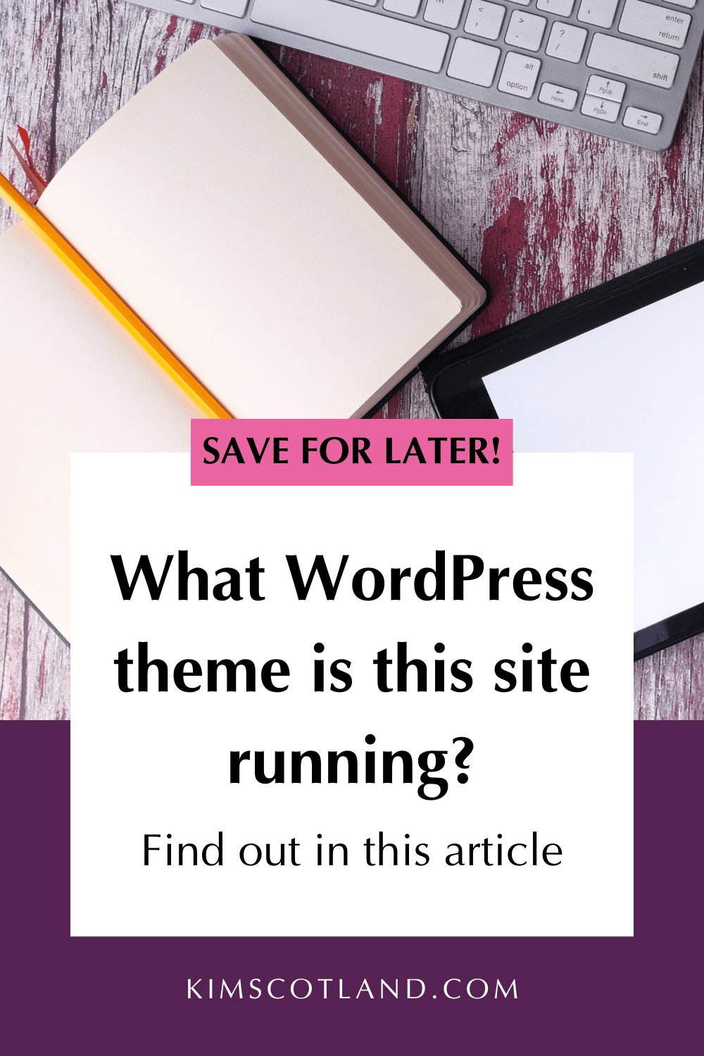 Pinterest optimised image with text reading: Save for later! What WordPress theme is this site running? Find out in this article.