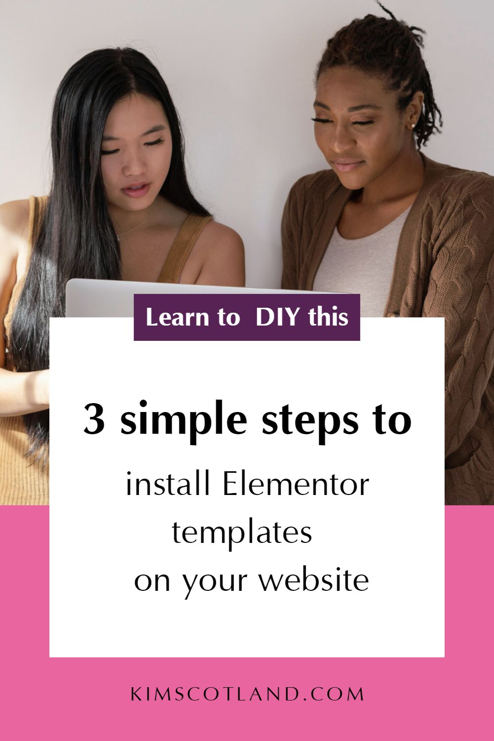 Pinterest optimised image with text reading: Learn to DIY this. 3 simple steps to install Elementor templates on your website.